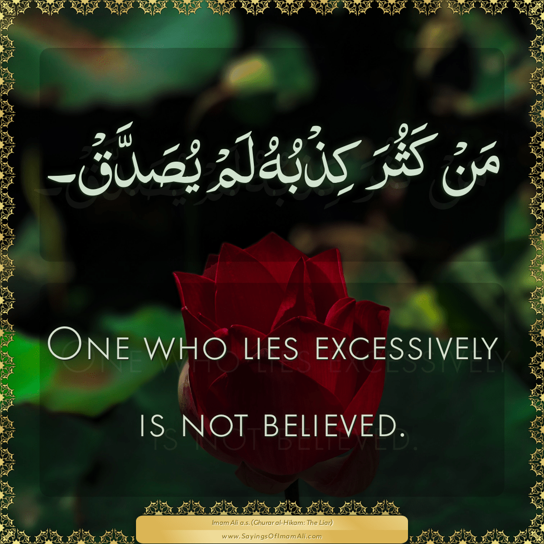 One who lies excessively is not believed.